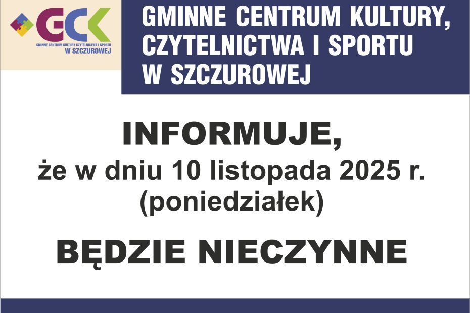 GCKCziS w Szczurowej w dniu 10 listopada będzie nieczynne