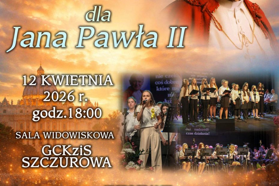 Plakat zapowiadający Wieczór dla Jana Pawła II - 12 kwietnia 2026 r. godz.18:00 Sala GCKCziS Szczurowa